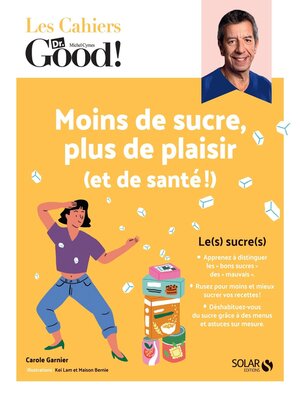 cover image of Les cahiers du Dr Good. Moins de sucre, plus de plaisir (et de santé !)